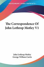 The Correspondence Of John Lothrop Motley V1 [Paperback] Motley, John Lo... - £25.51 GBP