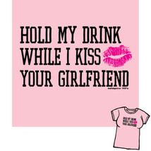 Hold My Drink While I Kiss Your Girlfriend Baby Doll/Juniors Shirt NEW UNWORN - £11.94 GBP