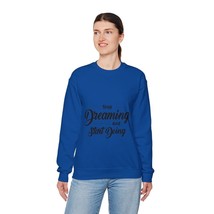 stop dreaming and start doing  Unisex Heavy Blend™ Crewneck Sweatshirt - £22.15 GBP+