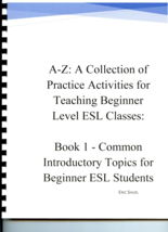 A-Z Practice Activities for Teaching Introductory Topics in Beginner ESL Classes - $25.00