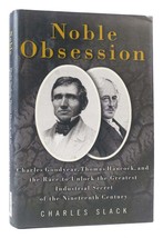 Charles Slack NOBLE OBSESSION Charles Goodyear, Thomas Hancock and the Race to U - £38.13 GBP