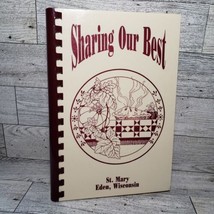 Cookbook Eden Wisconsin Sharing Our Best 1995 Recipes St Mary Home &amp; School - $9.50