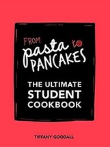 From Pasta to Pancakes:The Ultimate Student Cookbook By Tiffany Goodall.New Book - £7.79 GBP