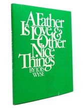 Lois Wyse A Father Is Love &amp; Other Nice Things 1st Edition 1st Printing - £39.24 GBP