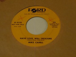 Mike Cahill  45  Have Love, Will Treasure   Ford   Promo - £4.32 GBP
