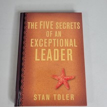 The Five Secrets of an Exceptional Leader Hardcover By Stan Toler 94 Pages - $8.95