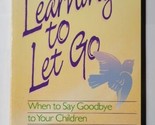 Learning To Let Go: When To Say Good-Bye To Your Children Carol Kuykenda... - $9.89