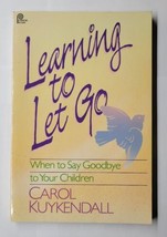 Learning To Let Go: When To Say Good-Bye To Your Children Carol Kuykendall PB  - £7.90 GBP