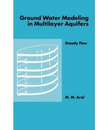 Ground Water Modeling in Multilayer Aquifers, Volume I by Aral, Mustafa M. - $39.55