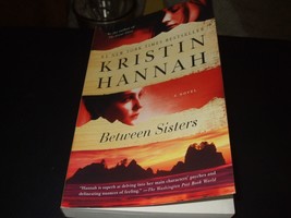 Between Sisters : A Novel by Kristin Hannah (2009, Trade Paperback) - £6.20 GBP