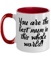 Gag Single mom Two Tone 11oz Mug, You are the best mum in this whole world!, Pre - £15.63 GBP