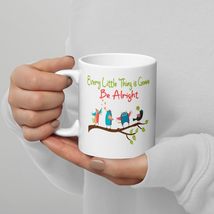 Every Little Thing Is Gonna Be Alright Bird White glossy mug - $18.32+