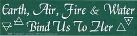 Earth, Air, Fire &amp; Water Bind Us To Her bumper sticker - $3.64