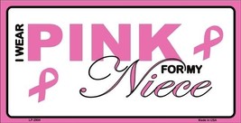 I Wear Pink For My Niece Breast Cancer Pink Ribbon Metal Vanity License Plate - £3.15 GBP