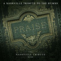 Praise: A Nashvillle Tribute To The Hymns [Audio CD] Nashville Tribute Band - $9.46