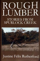 [SIGNED] Rough Lumber: Stories From Spurlock Creek by Justine Felix Rutherford - £6.28 GBP