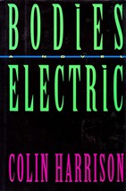 Bodies Electric by Colin Harrison / 1993 Hardcover 1st Edition Thriller - £2.69 GBP