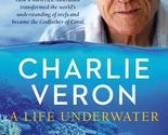 A Life Underwater [Paperback] Veron, Charlie - $33.12