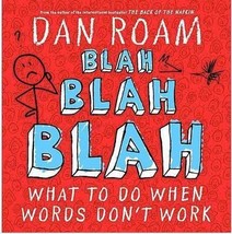 Blah Blah Blah: What To Do When Words Don&#39;t Work by Dan Roam - Good - £7.26 GBP