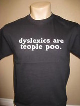 New Men&#39;s funny T-Shirt &quot;DYSLEXICS ARE TEOPLE POO&quot; Black Large L - £11.15 GBP