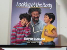 Looking at the Body David Suzuki and Barbara Hehner - $2.99