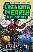 The Last Kids on Earth: June&#39;s Wild Flight [Hardcover] Brallier, Max and Holgate - £3.78 GBP