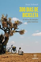 300 Dias de Bicicleta: 22 Mil Km de Emocoes Pelas Americas [Paperback] _ - £39.06 GBP