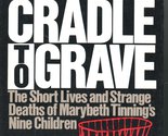 From Cradle to Grave: The Short Lives and Strange Deaths of Marybeth Tin... - $3.85