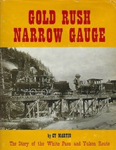 Gold Rush Narrow Gauge White Pass &amp; Yukon Route by Cy Martin hj 1st RAILROADIANA - £23.32 GBP
