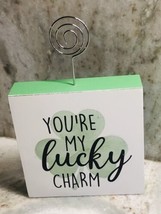 Saint Patricks-“You Are My Lucky Charm” Note Holder:4x4inch. ShipN24Hours - £16.04 GBP