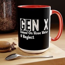 GEN X Raised On Hose Water &amp; Neglect 15oz Coffee Mug - $14.95