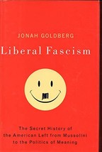 Liberal Fascism: The Secret History of the American Left, From Mussolini   - £6.19 GBP