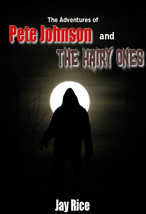 The Adventures Of Pete Johnson and the Hairy Ones (Paperback, 2019) by Jay Rice - £11.57 GBP