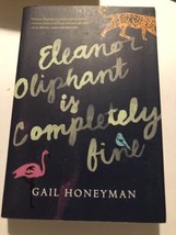 Eleanor Oliphant Is Completely Fine by Gail Honeyman (Deckle Edge Paperback)  - £2.96 GBP