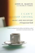 I Can&#39;t Stop Crying: Grief and Recovery, A Compassionate Guide Elisabeth Ross - £6.35 GBP