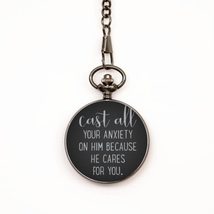 Motivational Christian Pocket Watch, Cast All Your Anxiety On Him Becaus... - $39.15