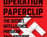 Operation Paperclip: The Secret Intelligence Program that Brought Nazi S... - $22.53