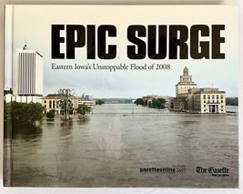 Epic Surge -Eastern Iowa’s Unstoppable Flood of 2008, Gazette (photo Historical) - £5.94 GBP