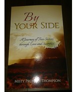 By Your Side A Journey of Two Sisters Through Love and Sacrifice Misty P... - £11.18 GBP