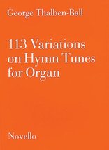 113 Variations on Hymn Tunes for Organ [Paperback] Thalben-Ball, George - $14.22