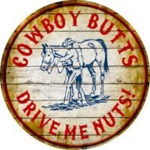 Cowboy Butts Drive Me Nuts Novelty Metal Mini Circle Magnet CM-547 - $12.95