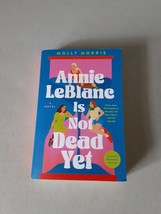 Anne LeBlanc Is Not Dead Yet A Novel - Molly Morris (Paperback, 2024) ARC, NEW - £8.71 GBP