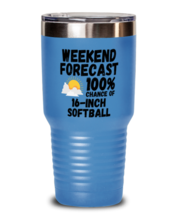 16-Inch Softball Tumbler - Weekend Forecast 100% Chance Of - Funny 30 oz  - £25.91 GBP