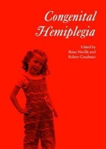 2001 HC Congenital Hemiplegia by Neville, Brian [Editor]; Goodman, Rober... - $31.67