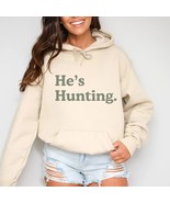 Best &#39;He&#39;s Hunting&#39; Hoodie for Hunter&#39;s Girlfriend - Shop Now - $768.10 MXN+