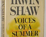 VOICES OF A SUMMER DAY (HARDCOVER) ~ BY IRWIN SHAW [Hardcover] Irwin Shaw - £3.67 GBP