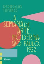 A Semana De Arte Moderna: São Paulo, 1922 [Paperback] Unknown Author - $36.00