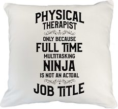 Make Your Mark Design Cool Physical Therapist White Pillow Cover for Doctor or H - $24.74+