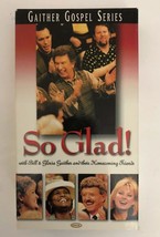 Gaither Gospel Series So Glad w/Homecoming Friends Vhs 1999-TESTED-RARE-SHIPN24H - £12.46 GBP
