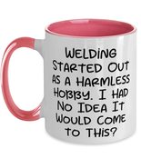 Welding Started Out as a Harmless Hobby. I Had No Idea It Would Two Tone... - £15.33 GBP